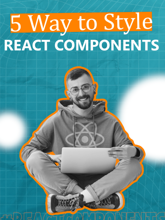 5 way to style react components Infowind Technologies(IT) PVT. LTD