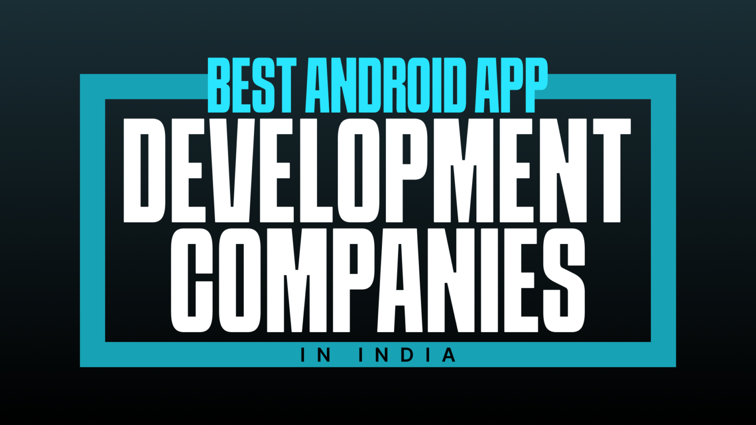 Best Android App Development Company In India